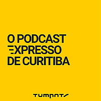 O Podcast Expresso de Curitiba