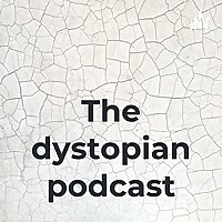 The dystopian podcast