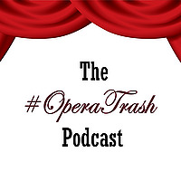The #OperaTrash Podcast