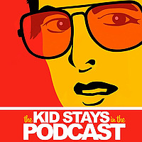 The Kid Stays in the Podcast