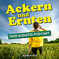 Ackern und Ernten Dein AGRAVIS-Podcast