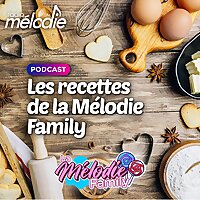 Les Recettes de la M&eacute;lodie Family - Radio M&eacute;lodie