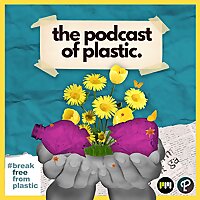 The Podcast of Plastic