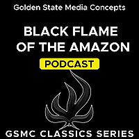 GSMC Classics: Black Flame of the Amazon
