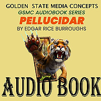 GSMC Audiobook Series: Pellucidar by Edgar Rice Burroughs