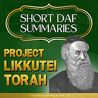 Short Daf Summaries - Project Likkutei Torah