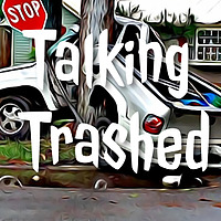 Talking Trashed