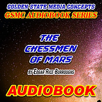 GSMC Audiobook Series: The Chessmen of Mars by Edgar Rice Burroughs