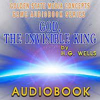 GSMC Audiobook Series: God, the Invisible King by H.G. Wells