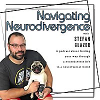 Navigating Neurodivergence with Stefan Glazer