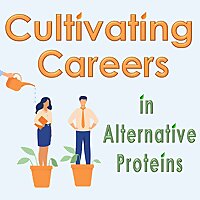 Cultivating Careers in Alternative Proteins Podcast