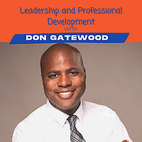 Leadership and Professional Development with Don Gatewood