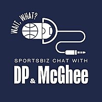 Wait, What? Sportsbiz Chat with DP & McGhee