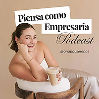 Piensa como empresaria podcast