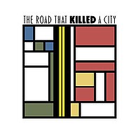 The Road That Killed A City