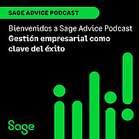 Sage Advice Podcast I Gesti&oacute;n empresarial como clave de &eacute;xito