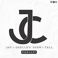 Jay and Chelle's Show & Tell