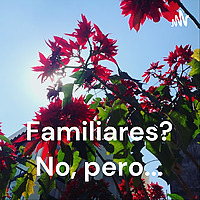 Familiares? No, pero...