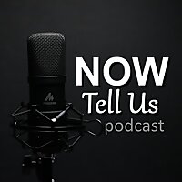 Now Tell Us podcast