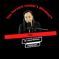 The Servant Leader's Mindset Podcast