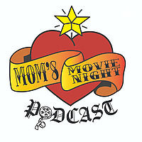 Mom's Movie Night Podcast