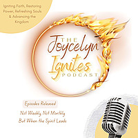 The Joycelyn Ignites Podcast