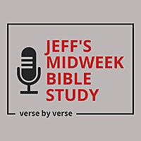 JEFF'S MIDWEEK BIBLE STUDY