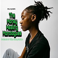 The Money Healing Monologues
