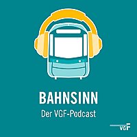 Bahnsinn. Der VGF-Podcast