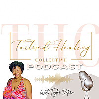 The Tailored Healing Collective Podcast