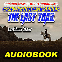GSMC Audiobook Series: The Last Trail by Zane Grey