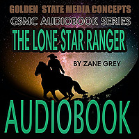 GSMC Audiobook Series: The Lone Star Ranger by Zane Grey