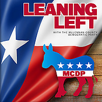 Leaning Left with the McLennan County Democratic Party