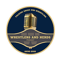 Wrestlers and Nerds Podcast
