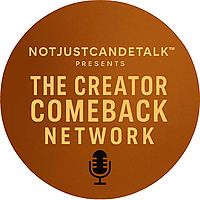 Not Just Candle Talk: Presents The Creator Comeback Network