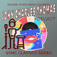GSMC Classics: The John Charles Thomas Show