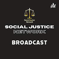 The Social Justice Network Broadcast