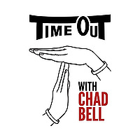 Time Out with Chad Bell