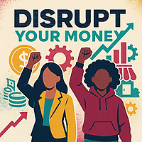 Disrupt Your Money: Liberation through Financial Education for Marginalized Business Owners