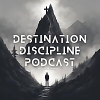 Destination Discipline Podcast