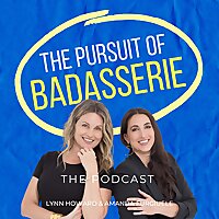 The Pursuit of Badasserie: The Podcast