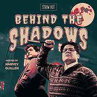 Behind the Shadows w/ Harvey Guillen