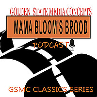 GSMC Classics: Mama Bloom's Brood