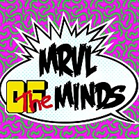 MRVL OF THE MINDS