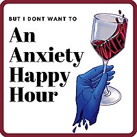 But I Don't Want To: An Anxiety Happy Hour