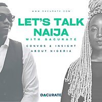Let's Talk Naija with Dacurate