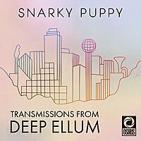 Snarky Puppy: Transmissions From Deep Ellum