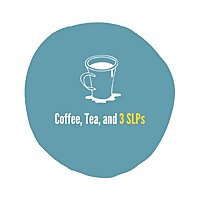 Coffee, Tea, and 3 SLPs