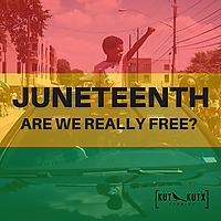 Juneteenth: Are We Really Free?