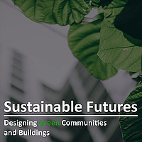 Sustainable Futures: Designing Green Communities and Buildings